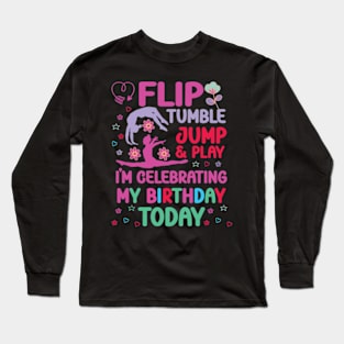 Flip Tumple Jump And Play Funny Rhythmic Gymnastics Birthday Long Sleeve T-Shirt